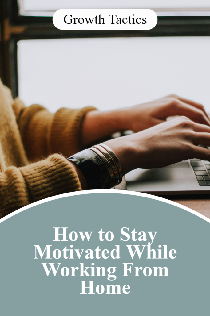 How to Stay Motivated While Working From Home pin