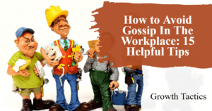 How to Avoid Gossip In The Workplace: 15 Helpful Tips featured image