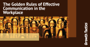 The Golden Rules of Effective Communication in the Workplace featured image